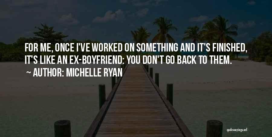 An Ex Boyfriend Quotes By Michelle Ryan