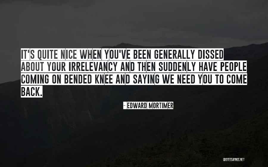 An Ex Coming Back Quotes By Edward Mortimer An Ex Coming Back Quotes By Edward Mortimer