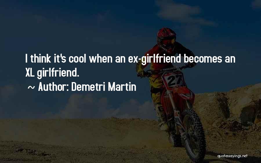 An Ex Girlfriend Quotes By Demetri Martin