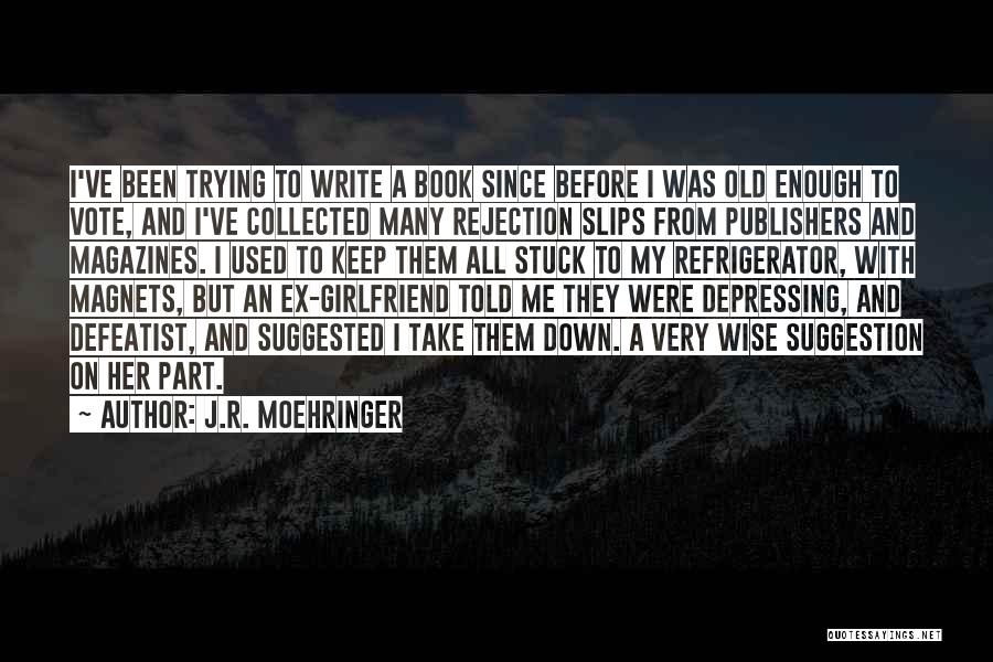 An Ex Girlfriend Quotes By J.R. Moehringer