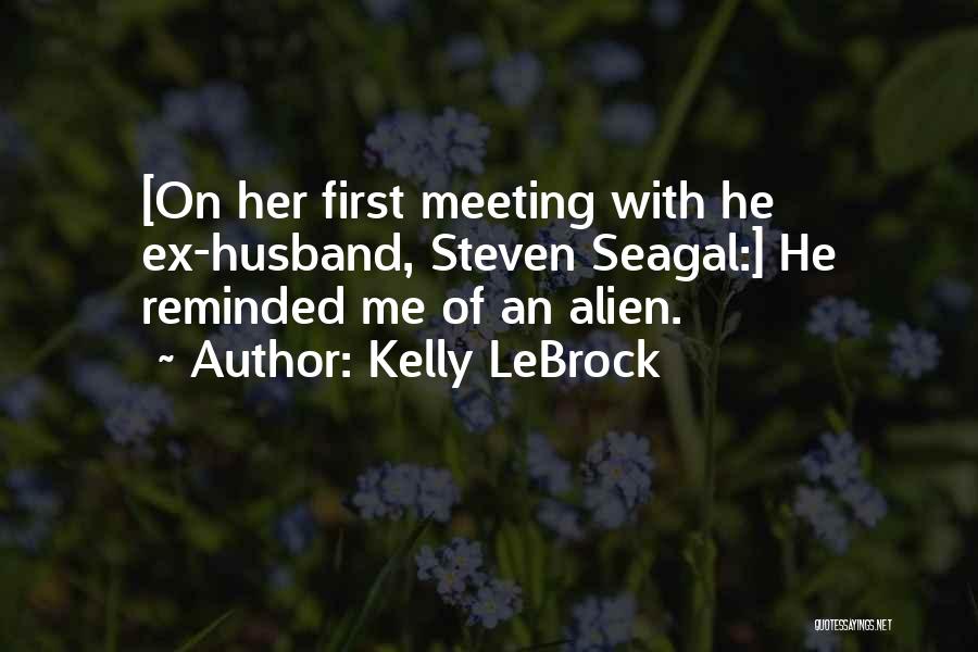 An Ex Husband Quotes By Kelly LeBrock