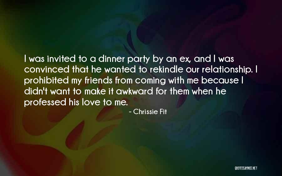 An Ex Love Quotes By Chrissie Fit