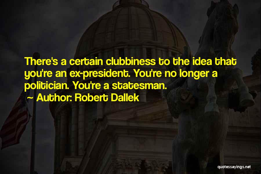 An Ex Quotes By Robert Dallek