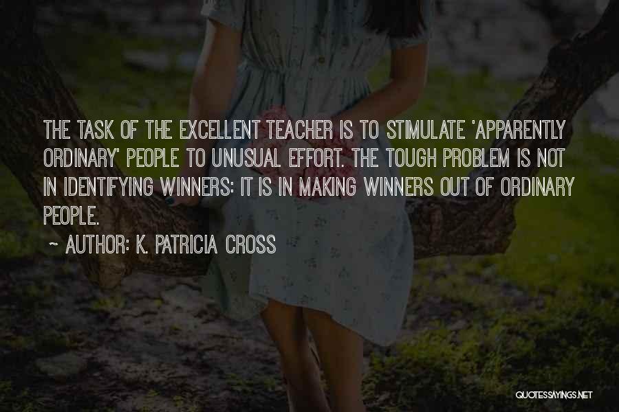 An Excellent Teacher Quotes By K. Patricia Cross