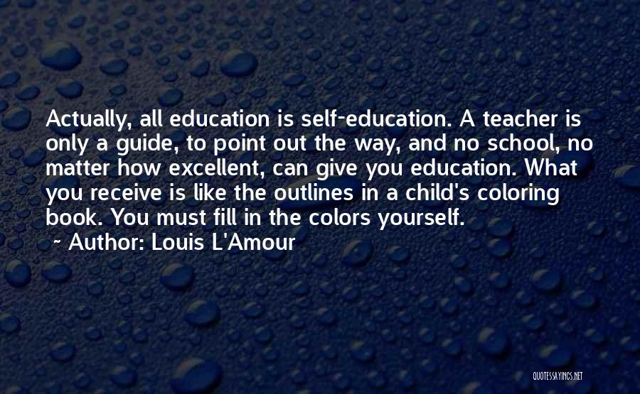 An Excellent Teacher Quotes By Louis L'Amour