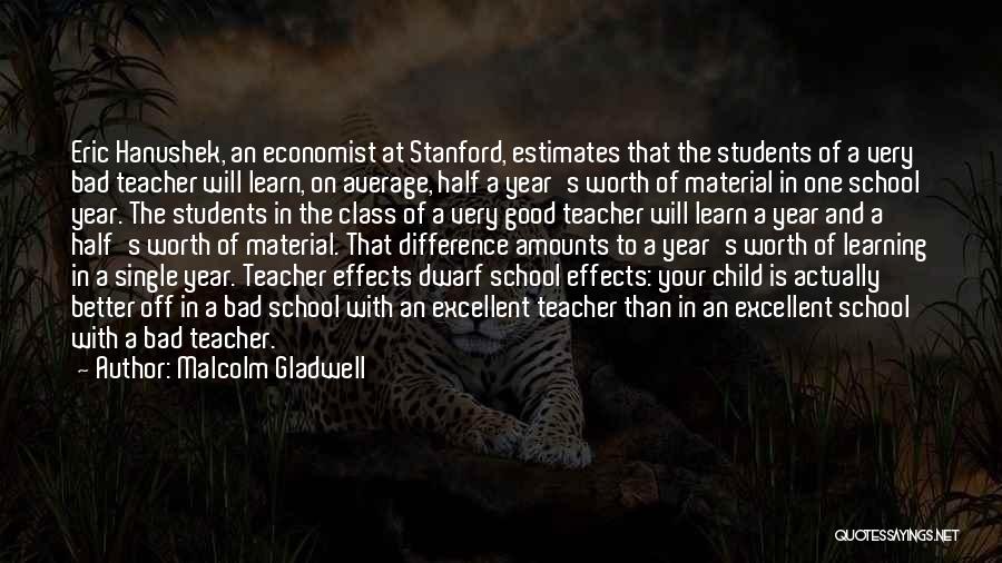 An Excellent Teacher Quotes By Malcolm Gladwell