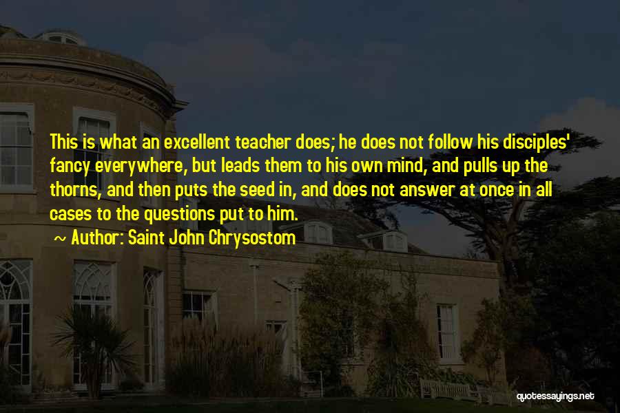 An Excellent Teacher Quotes By Saint John Chrysostom