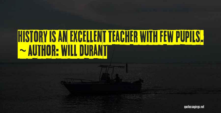 An Excellent Teacher Quotes By Will Durant