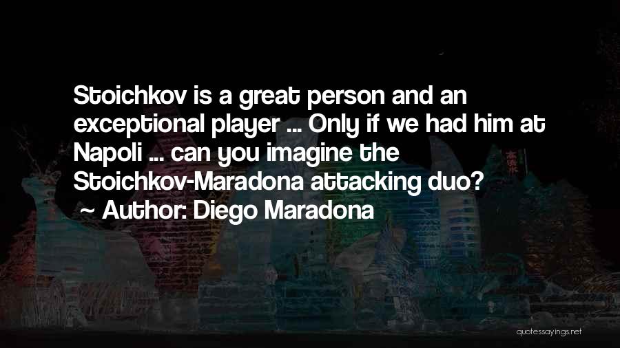 An Exceptional Person Quotes By Diego Maradona