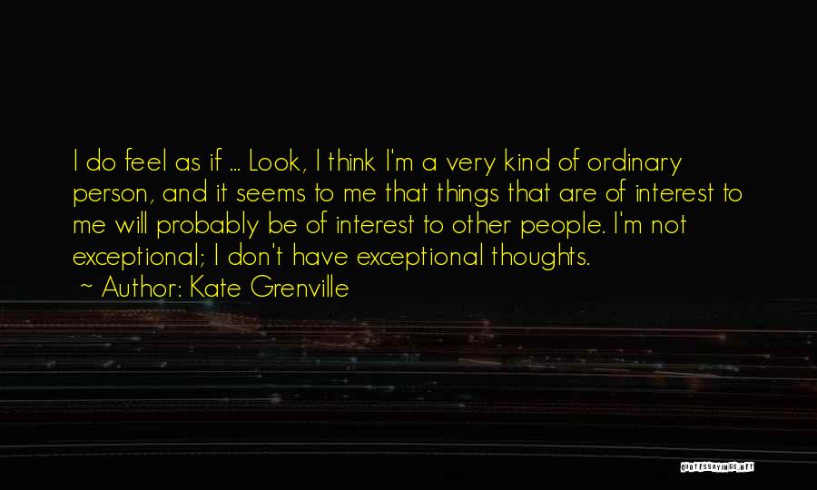 An Exceptional Person Quotes By Kate Grenville