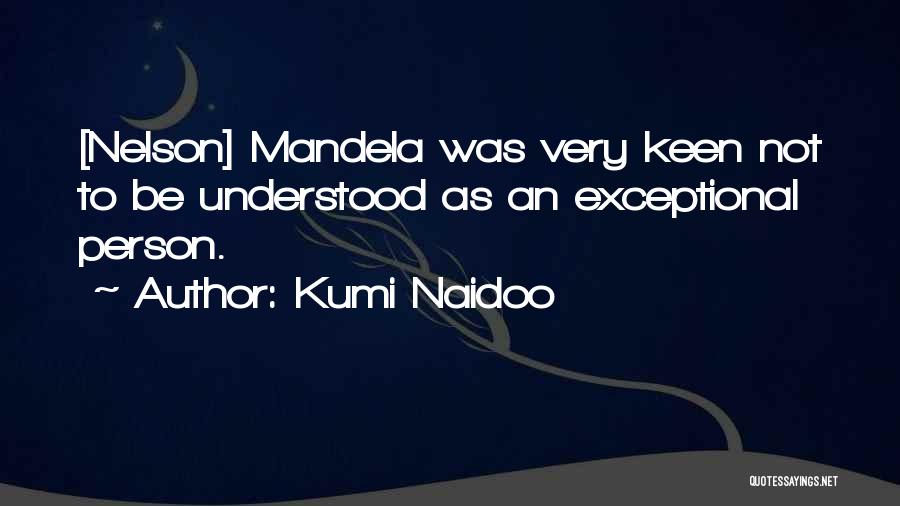 An Exceptional Person Quotes By Kumi Naidoo