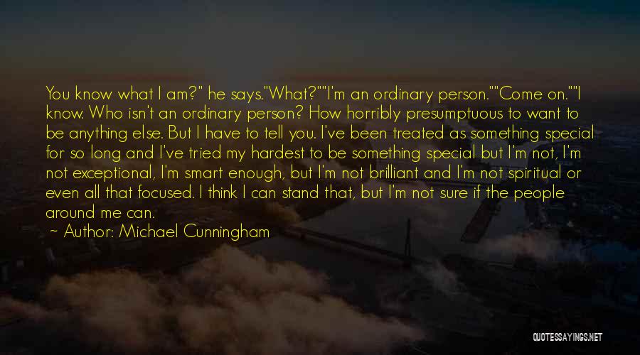 An Exceptional Person Quotes By Michael Cunningham