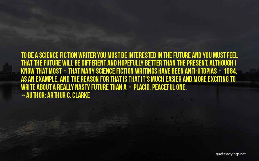 An Exciting Future Quotes By Arthur C. Clarke
