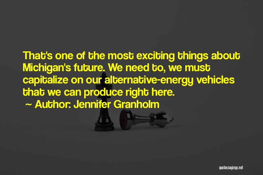 An Exciting Future Quotes By Jennifer Granholm