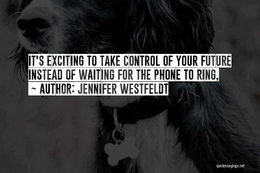 An Exciting Future Quotes By Jennifer Westfeldt