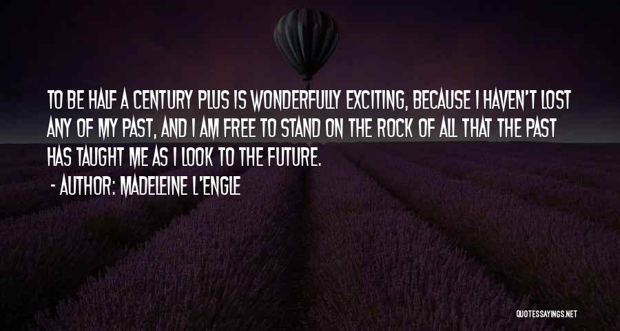 An Exciting Future Quotes By Madeleine L'Engle