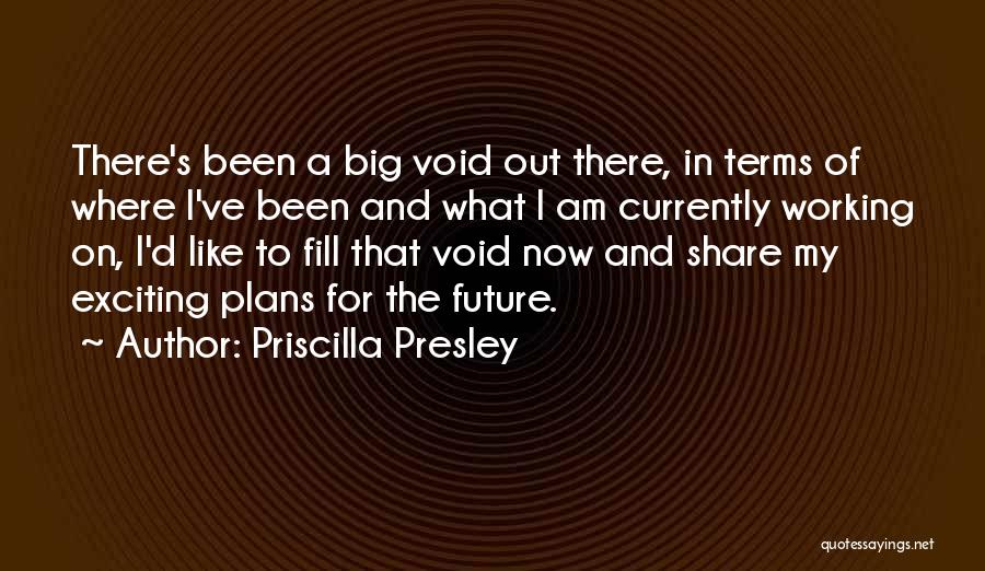 An Exciting Future Quotes By Priscilla Presley