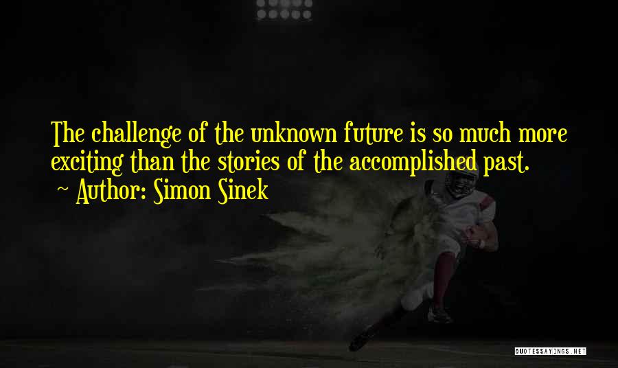 An Exciting Future Quotes By Simon Sinek