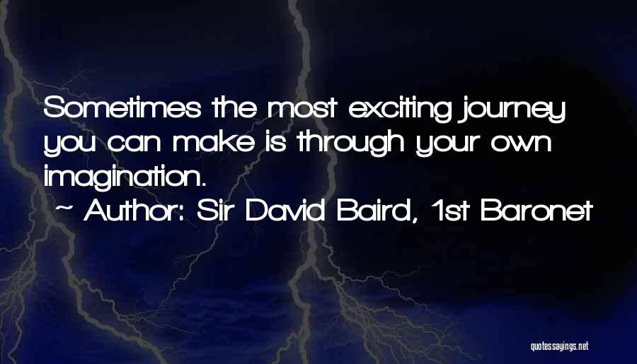 An Exciting Journey Quotes By Sir David Baird, 1st Baronet