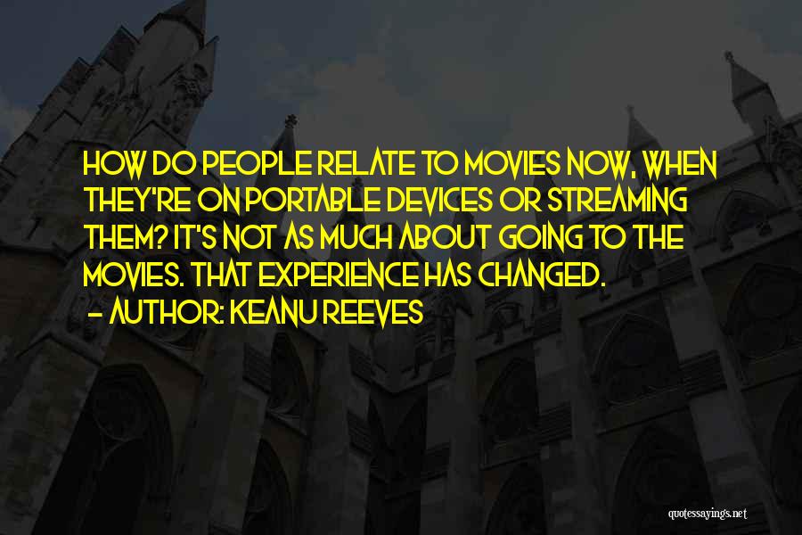 An Experience Changed You Quotes By Keanu Reeves