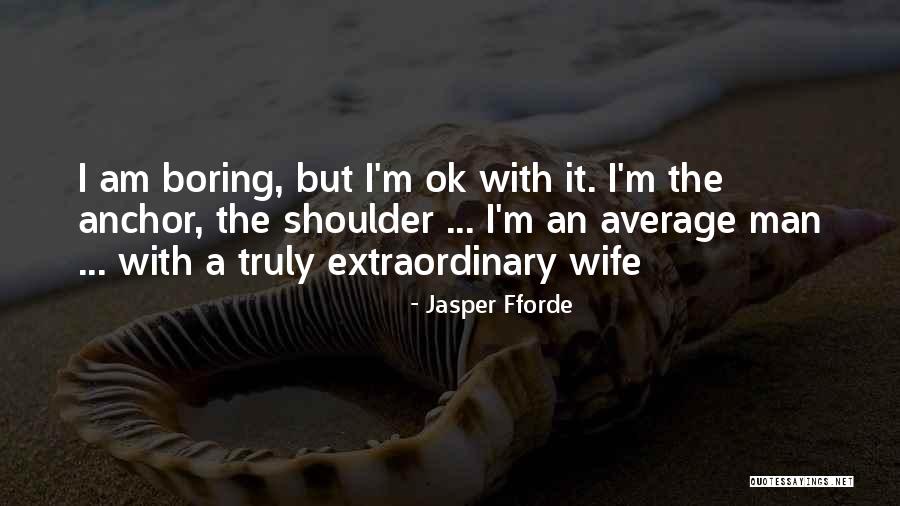 An Extraordinary Man Quotes By Jasper Fforde