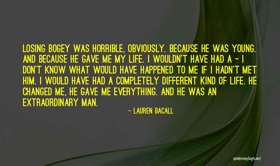 An Extraordinary Man Quotes By Lauren Bacall