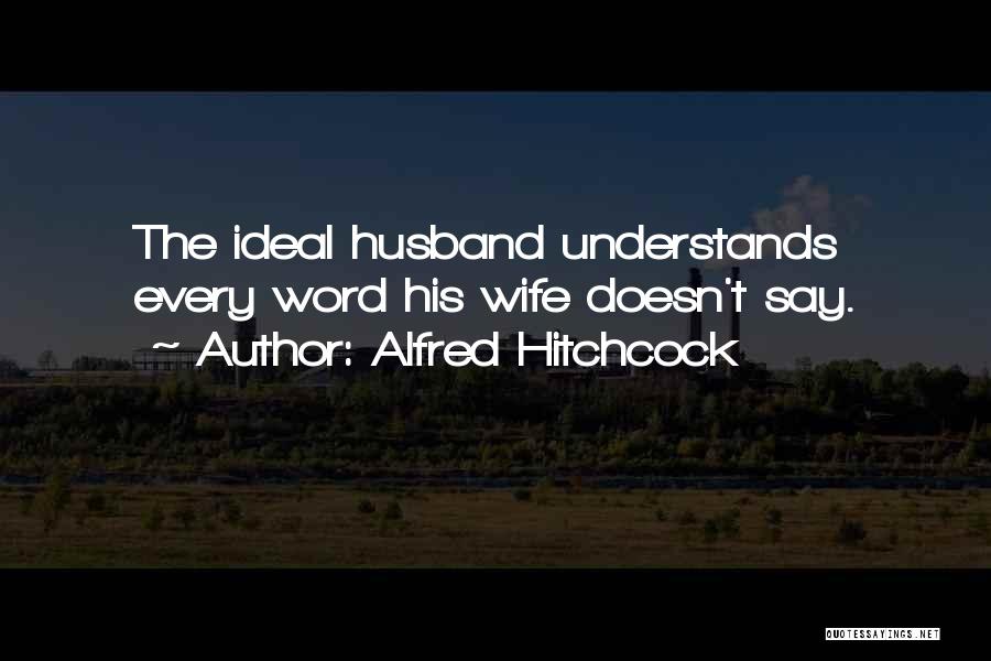 An Ideal Husband Quotes By Alfred Hitchcock
