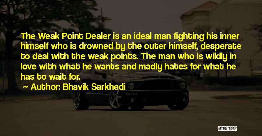 An Ideal Man Quotes By Bhavik Sarkhedi