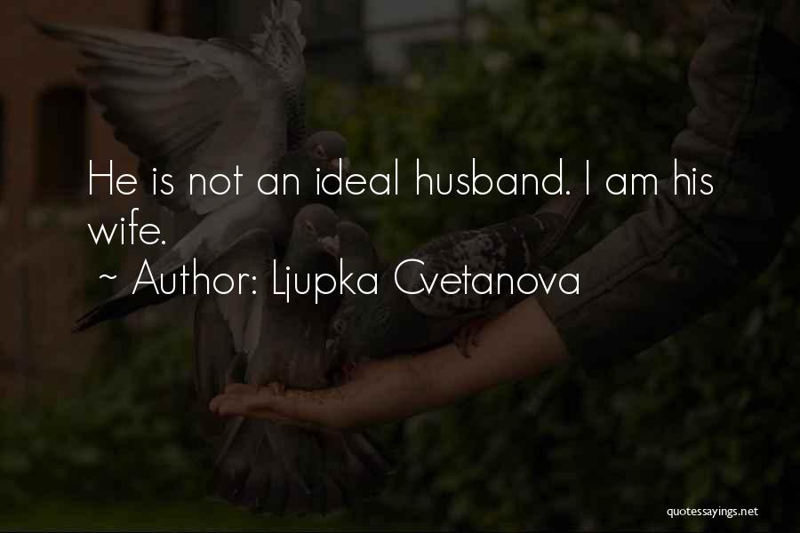 An Ideal Man Quotes By Ljupka Cvetanova