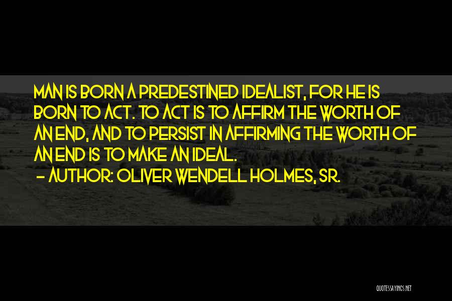 An Ideal Man Quotes By Oliver Wendell Holmes, Sr.