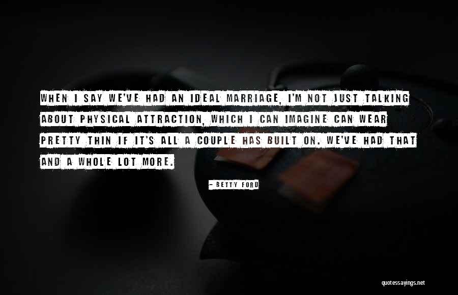 An Ideal Quotes By Betty Ford An Ideal Quotes By Betty Ford
