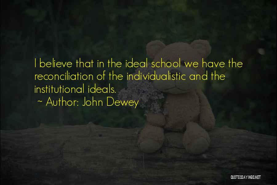 An Ideal School Quotes By John Dewey