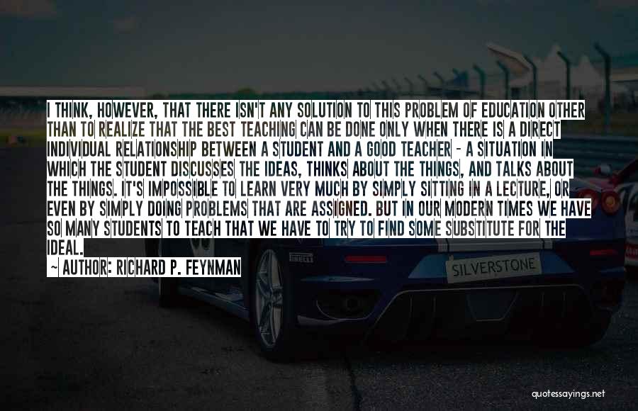 An Ideal Student Quotes By Richard P. Feynman