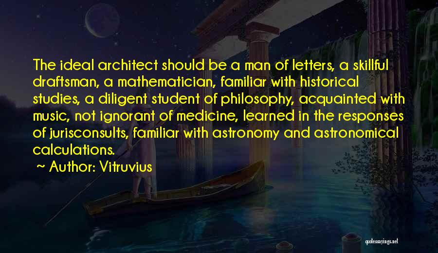 An Ideal Student Quotes By Vitruvius