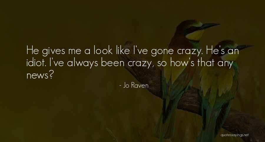 An Idiot Quotes By Jo Raven An Idiot Quotes By Jo Raven