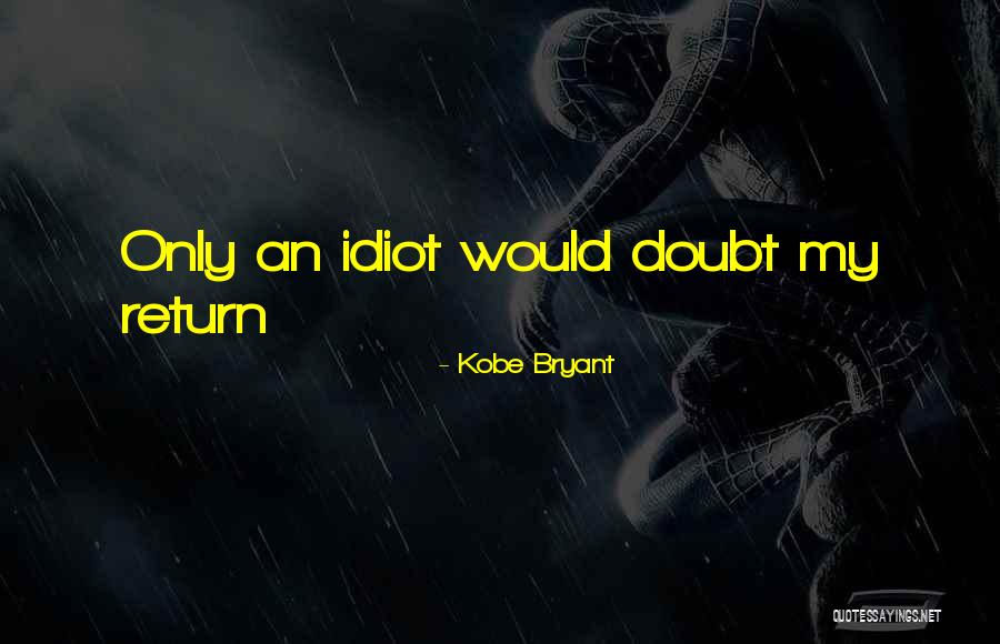 An Idiot Quotes By Kobe Bryant An Idiot Quotes By Kobe Bryant