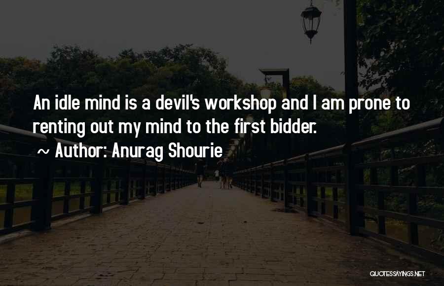 An Idle Mind Quotes By Anurag Shourie