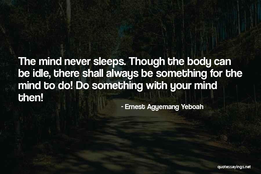 An Idle Mind Quotes By Ernest Agyemang Yeboah