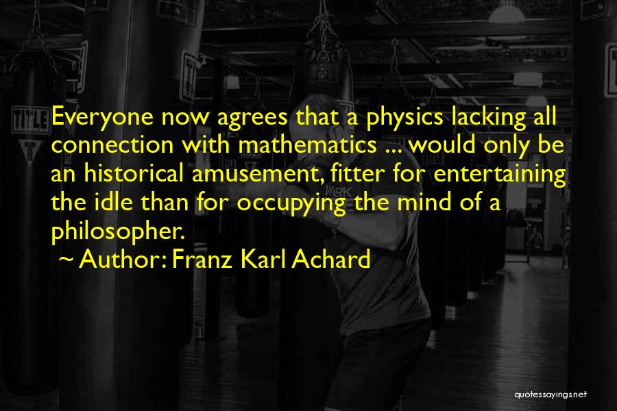 An Idle Mind Quotes By Franz Karl Achard