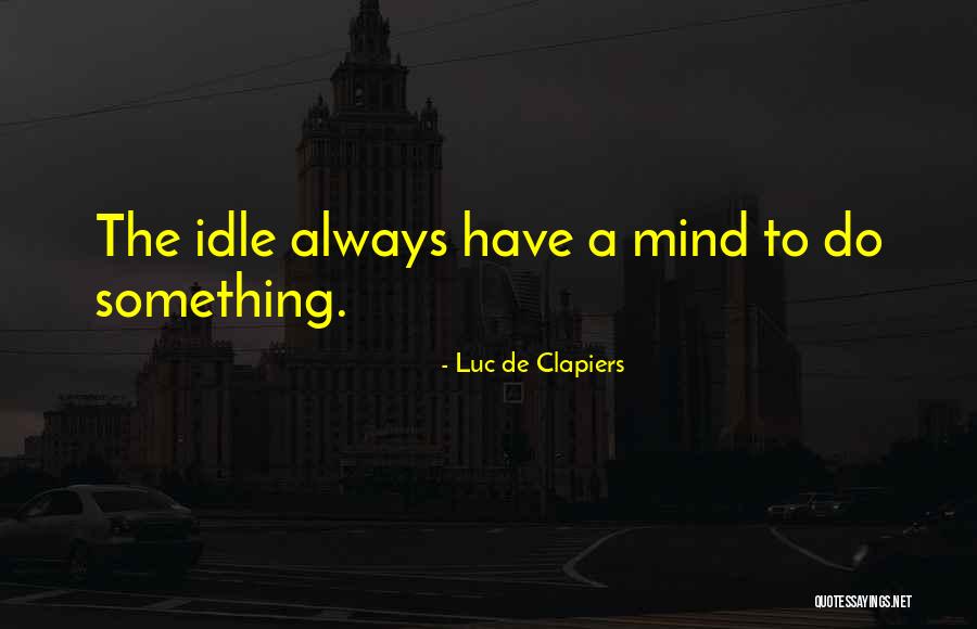 An Idle Mind Quotes By Luc De Clapiers