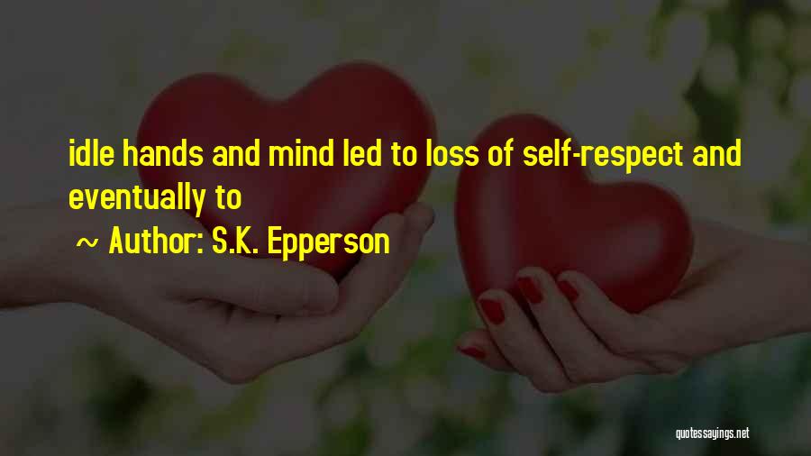 An Idle Mind Quotes By S.K. Epperson