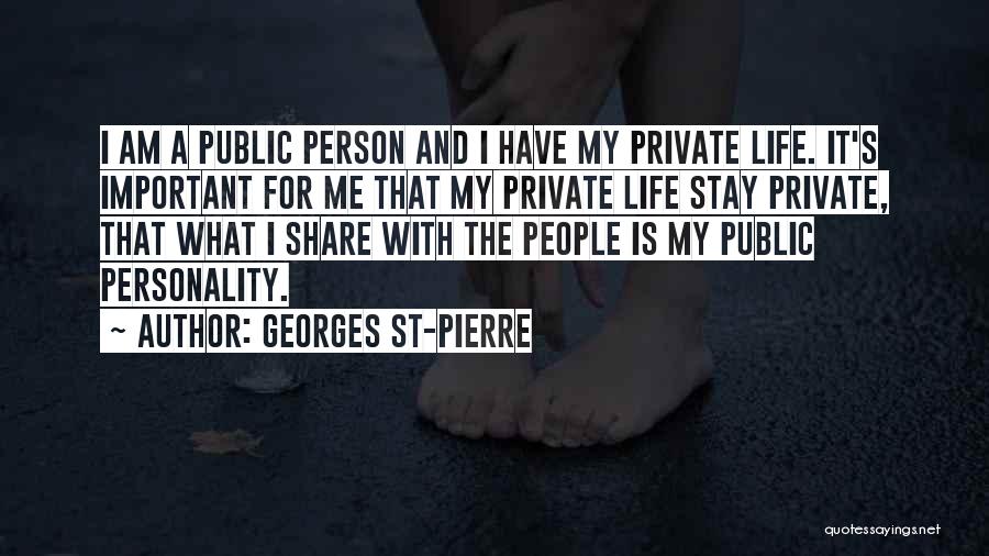 An Important Person In Your Life Quotes By Georges St-Pierre