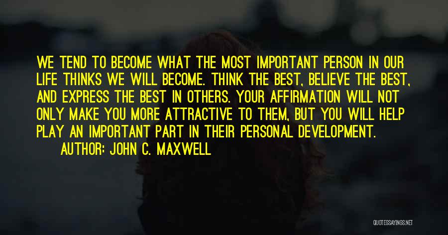 An Important Person In Your Life Quotes By John C. Maxwell