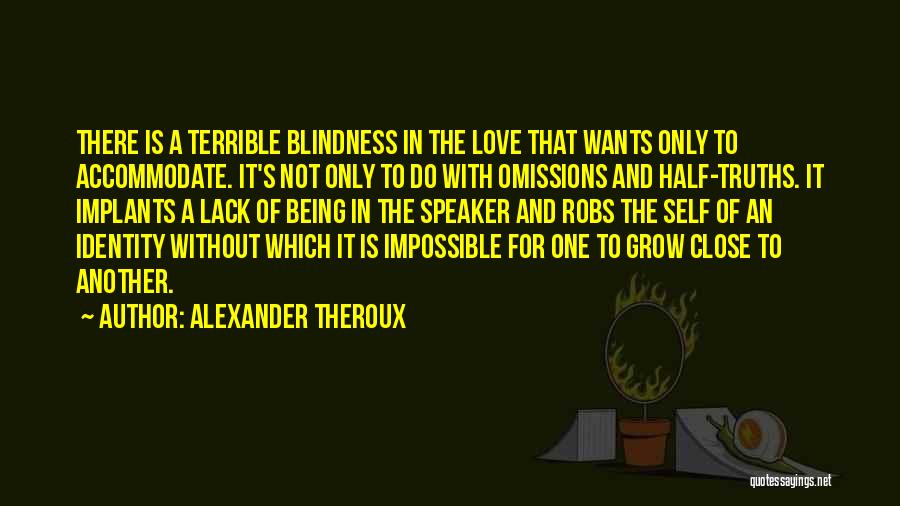 An Impossible Love Quotes By Alexander Theroux