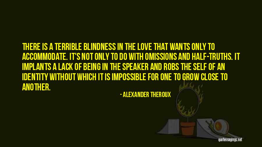 An Impossible Love Quotes By Alexander Theroux