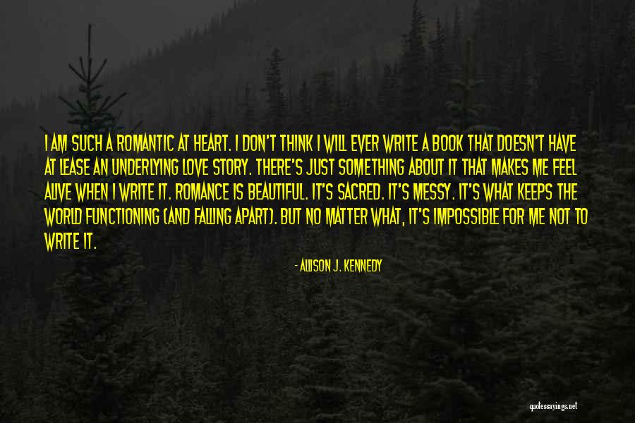 An Impossible Love Quotes By Allison J. Kennedy An Impossible Love Quotes By Allison J. Kennedy