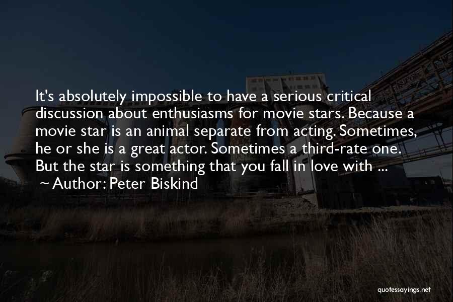 An Impossible Love Quotes By Peter Biskind