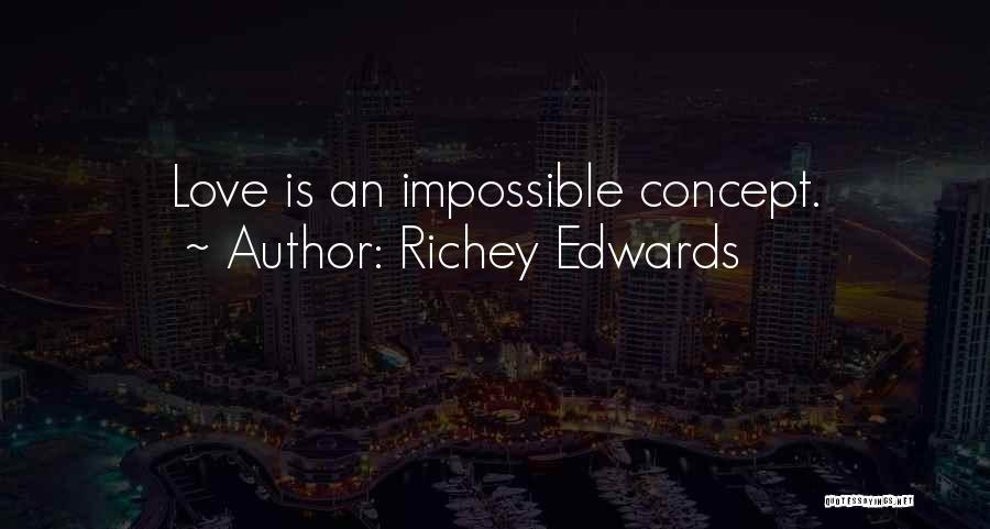 An Impossible Love Quotes By Richey Edwards