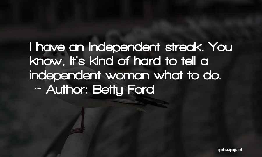An Independent Woman Quotes By Betty Ford