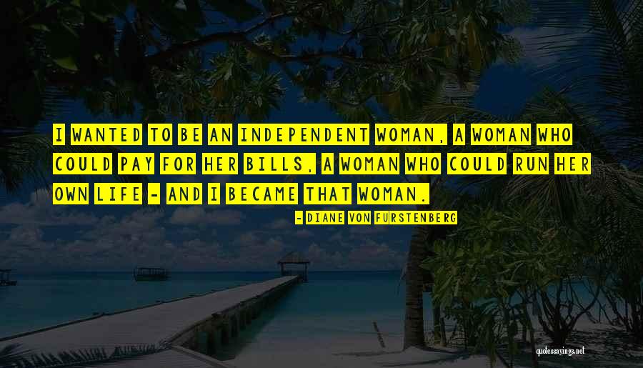 An Independent Woman Quotes By Diane Von Furstenberg An Independent Woman Quotes By Diane Von Furstenberg
